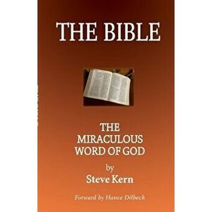 The Bible: The Miraculous Word of God, Paperback - Steve Kern imagine