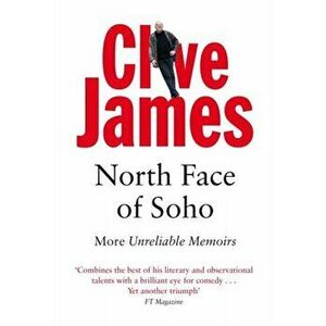 North Face of Soho. More Unreliable Memoirs, Paperback - Clive James imagine