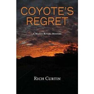 Coyote's Regret, Paperback - Rich Curtin imagine