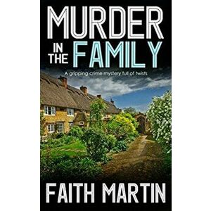 Murder In The Family. A Gripping Crime Mystery Full Of Twists, Paperback - Faith Martin imagine
