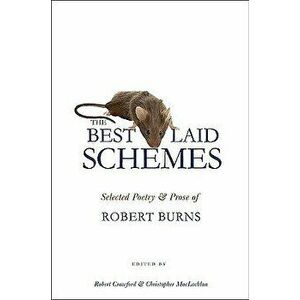 The Best Laid Schemes: Selected Poetry and Prose of Robert Burns, Paperback - Robert Burns imagine