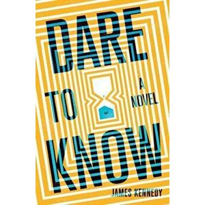Dare to Know. A Novel, International ed, Paperback - James Kennedy imagine