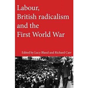 Labour, British Radicalism and the First World War, Hardback - *** imagine