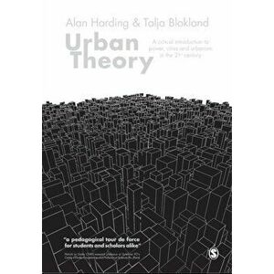 Urban Theory. A critical introduction to power, cities and urbanism in the 21st century, Paperback - Talja Blokland imagine
