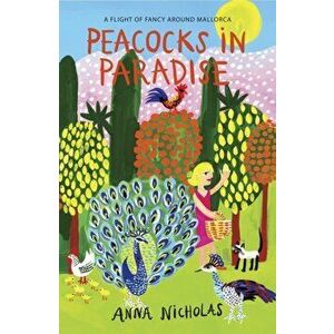 Peacocks In Paradise, Paperback - Anna Nicholas imagine