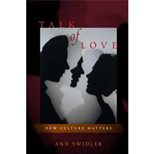 Talk of Love. How Culture Matters, Paperback - Ann Swidler imagine