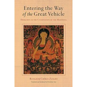 Entering the Way of the Great Vehicle. Dzogchen as the Culmination of the Mahayana, Hardback - Rongzom Chok Zangpo imagine
