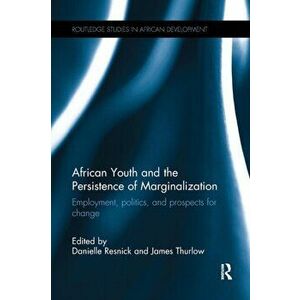 African Youth and the Persistence of Marginalization. Employment, politics, and prospects for change, Paperback - *** imagine