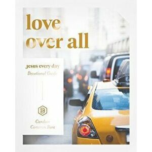 Jesus Every Day: Love Over All, Paperback - Candace Cameron Bure imagine