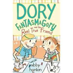 Dory Fantasmagory and the Real True Friend, Paperback - Abby Hanlon imagine