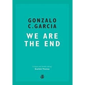 We Are The End, Paperback - Gonzalo C. Garcia imagine