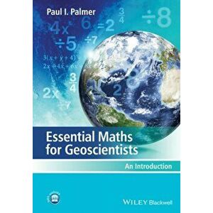 Essential Maths for Geoscientists. An Introduction, Paperback - Paul I. Palmer imagine