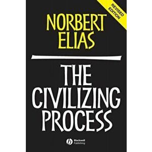 Civilizing Process. Sociogenetic and Psychogenetic Investigations, Paperback - Norbert Elias imagine