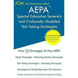 AEPA Special Education Severely and Profoundly Disabled - Test Taking Strategies: AEPA AZ030 Exam - Free Online Tutoring - New 2020 Edition - The late imagine