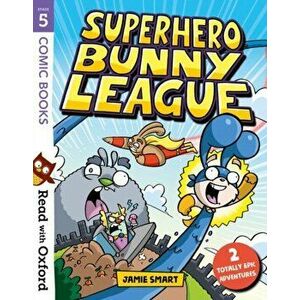 Read with Oxford: Stage 5: Comic Books: Superhero Bunny League, Paperback - Jamie Smart imagine