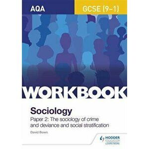 AQA GCSE (9-1) Sociology Workbook Paper 2: The sociology of crime and deviance and social stratification, Paperback - David Bown imagine