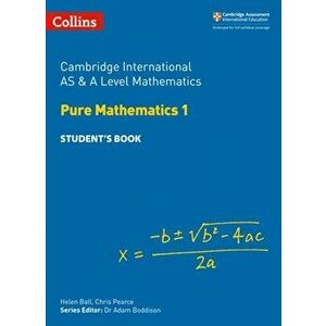 Cambridge International AS & A Level Mathematics Pure Mathematics 1 Student's Book, Paperback - Helen Ball imagine