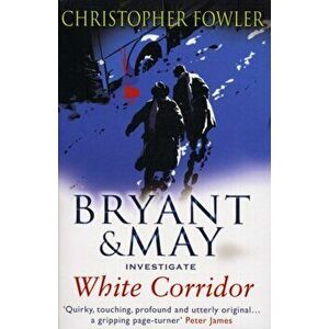 White Corridor. (Bryant & May Book 5), Paperback - Christopher Fowler imagine