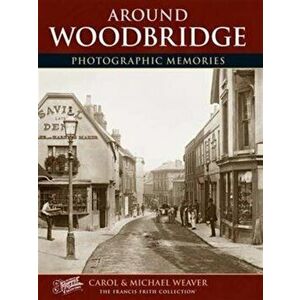 Woodbridge. Photographic Memories, Paperback - Weaver imagine
