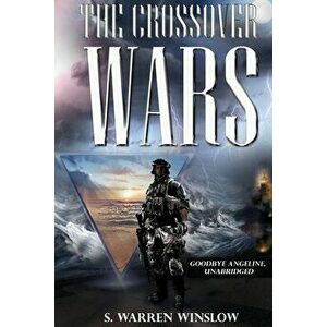 The Crossover Wars: Goodbye Angeline, Unabridged, Paperback - S. Warren Winslow imagine