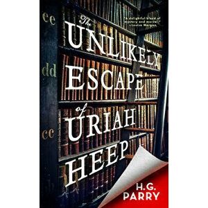 The Unlikely Escape of Uriah Heep, Paperback - H. G. Parry imagine