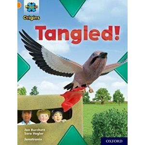 Project X Origins: Orange Book Band, Oxford Level 6: Tangled!, Paperback - Sara Vogler imagine