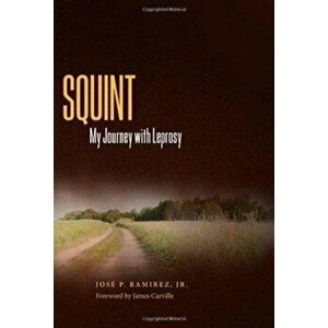 Squint. My Journey with Leprosy, Hardback - Jose P Ramirez imagine