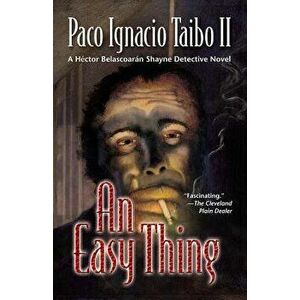 An Easy Thing: A H ctor Belascoar n Shayne Detective Novel, Paperback - Paco Ignacio Taibo imagine