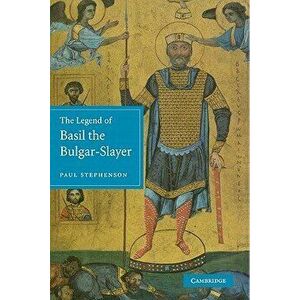 The Legend of Basil the Bulgar-Slayer, Paperback - Paul Stephenson imagine