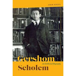 Gershom Scholem. An Intellectual Biography, Paperback - Amir Engel imagine