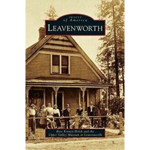 Leavenworth, Hardcover - Rose Kinney-Holck imagine