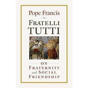 Fratelli Tutti: On Fraternity and Social Friendship, Paperback - *** imagine