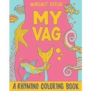 My Vag: A Rhyming Coloring Book, Paperback - Margalit Cutler imagine