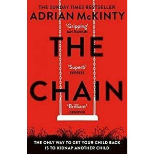 The Chain. The gripping, unique, must-read thriller of the year, Paperback - Adrian McKinty imagine