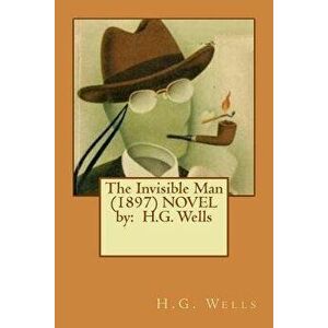 The Invisible Man (1897) Novel by: H.G. Wells, Paperback - H. G. Wells imagine