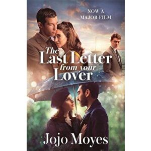 Last Letter from Your Lover. Soon to be a major motion picture starring Felicity Jones and Shailene Woodley, Paperback - Jojo Moyes imagine