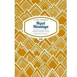 Nepal Himalaya eBook. The most mountainous of a singularly mountainous country, Paperback - H. W. Tilman imagine