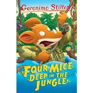Four Mice Deep in the Jungle, Paperback - Geronimp Stilton imagine