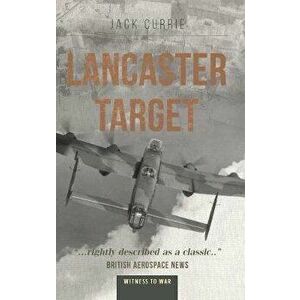 Lancaster Target, Paperback - Jack Currie imagine