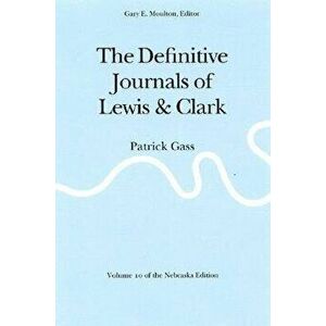 The Definitive Journals of Lewis and Clark, Vol 10: Patrick Gass, Paperback - Meriwether Lewis imagine