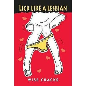Lick Like a Lesbian, Paperback - Wise Cracks imagine
