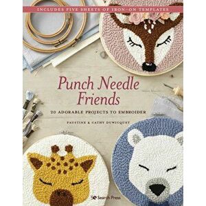 Punch Needle Friends. 20 Adorable Projects to Embroider, Paperback - Cathy Duwicquet imagine