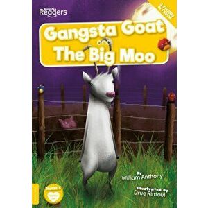 Gangsta Goat and The Big Moo, Paperback - William Anthony imagine