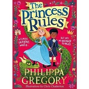 The Princess Rules, Paperback - Philippa Gregory imagine
