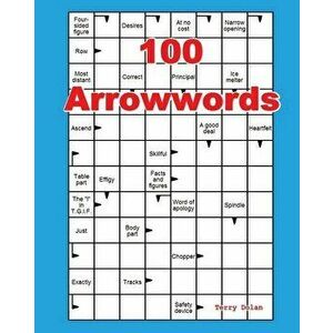 100 Arrowwords, Paperback - Terry Dolan imagine