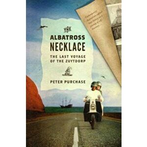 The Albatross Necklace. The Last Voyage of the Zuytdrop, Paperback - Peter Purchase imagine