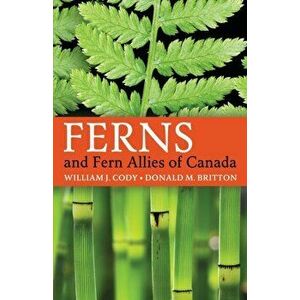 Ferns and Fern Allies of Canada, Paperback - William J. Cody imagine