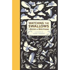 Watching the Swallows: A Book of Bird Poems, Hardback - *** imagine