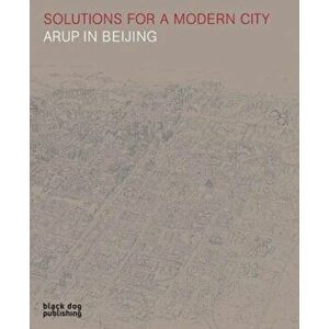 Solutions for a Modern City. Arup in Beijing, Hardback - *** imagine