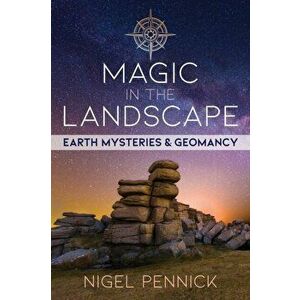 Magic in the Landscape: Earth Mysteries and Geomancy, Paperback - Nigel Pennick imagine